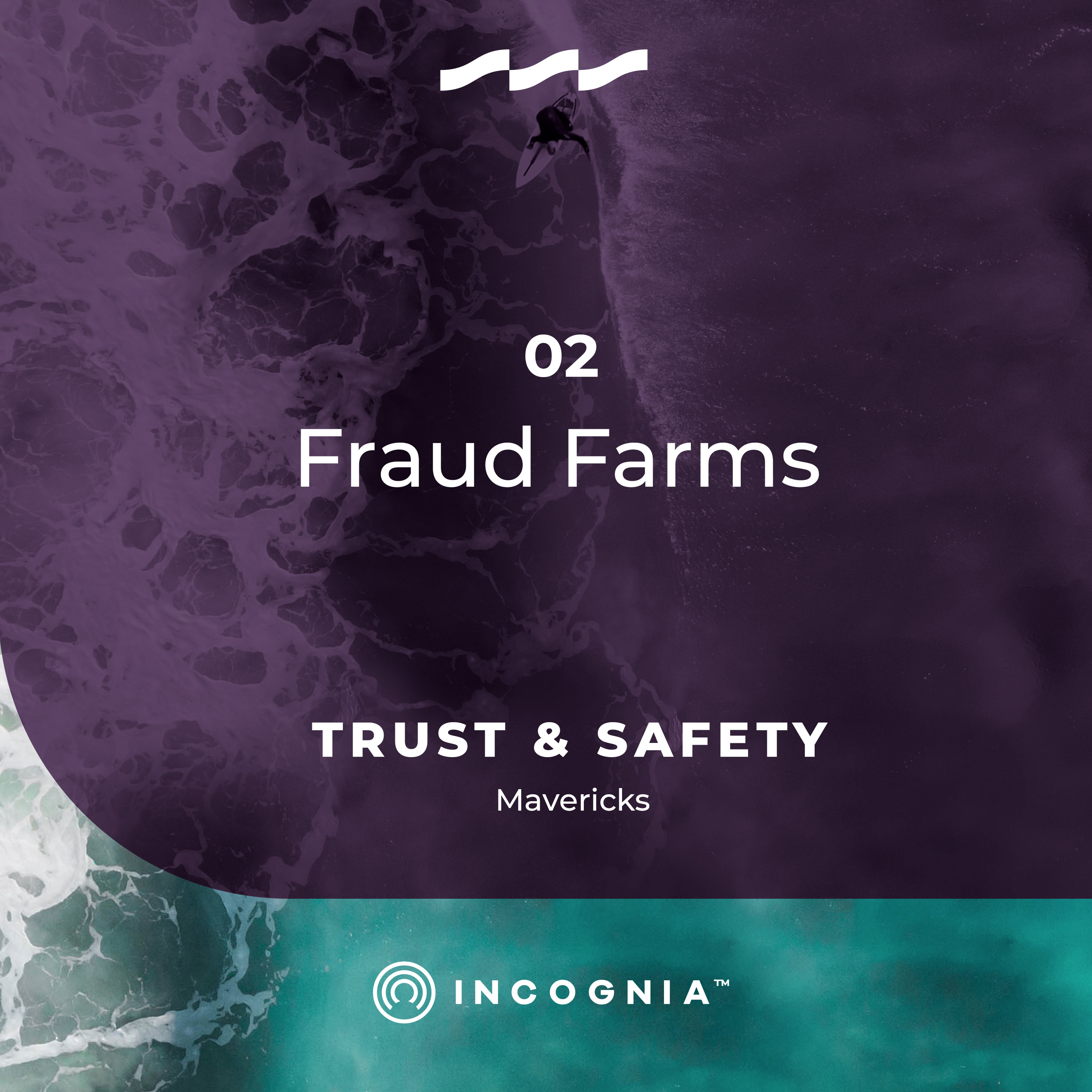 Incognia_podcast_Episode_2_Fraud Farms