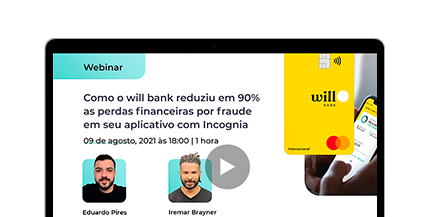 Featured image for Como o will bank reduziu em 90% as perdas financeiras por fraude em seu app, usando Incognia resource