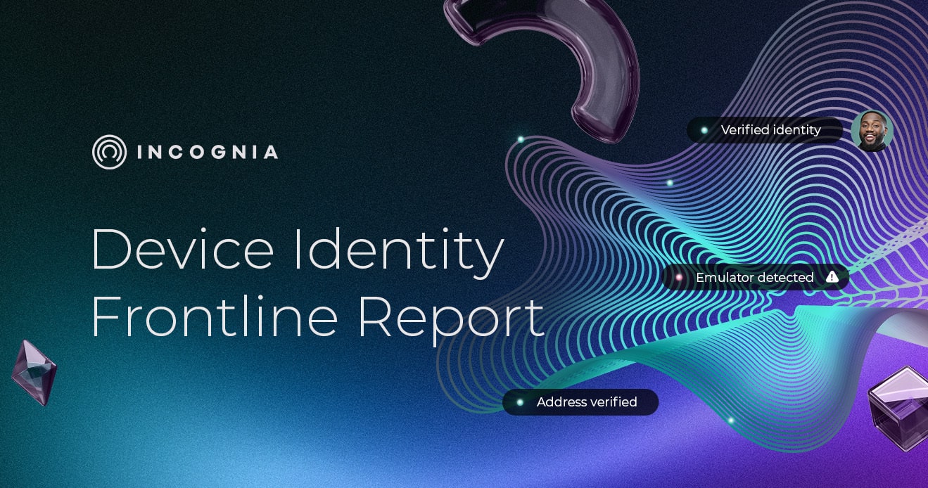 Incognia’s Device Identity Frontline Report Finds Nearly 39MM Devices Downloaded Apps from Suspicious Sources Featured Image